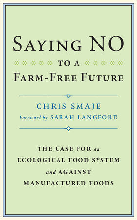 Saying NO to a Farm-Free Future Paperback by CHRIS SMAJE