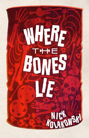 Where the Bones Lie Paperback by Nick Kolakowski
