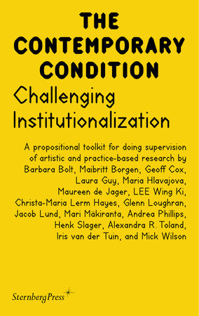 Challenging Institutionalization Paperback by edited by Maibritt Borgen, Jacob Lund, Henk Slager, and Iris van der Tuin; foreword by Maria Hlavajova