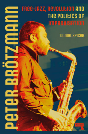 Peter Brötzmann Paperback by Daniel Spicer