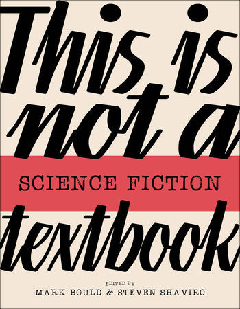 This Is Not a Science Fiction Textbook Paperback by edited by Mark Bould and Steven Shaviro