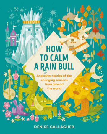 How to Calm a Rain Bull Hardcover by Denise Gallagher