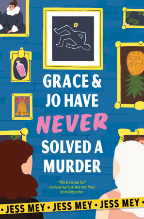 Grace & Jo Have Never Solved a Murder Paperback by Jess Mey