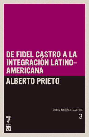 De Fidel Castro a la integración latinoamericana Paperback by Alberto Prieto
