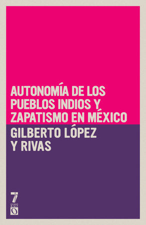 Autonomía de los pueblos indios y zapatismo en México Paperback by Gilberto López y Rivas