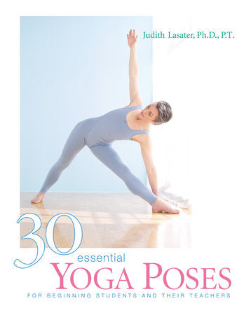 30 Essential Yoga Poses Paperback by Judith Hanson Lasater