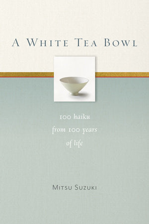 A White Tea Bowl Paperback by Mitsu Suzuki; Edited by Kazuaki Tanahashi; Translated by Kate McCandless
