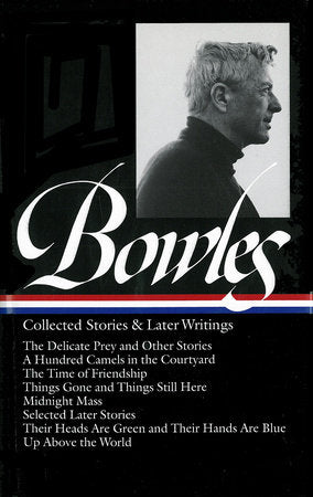 Paul Bowles: Collected Stories & Later Writings (LOA #135) Hardcover by Paul Bowles