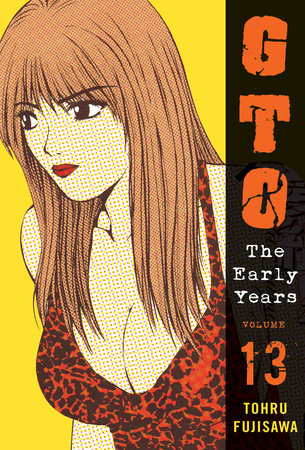 GTO: The Early Years, Volume 13 Paperback by Toru Fujisawa
