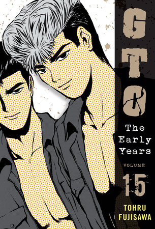 GTO: The Early Years, Volume 15 Paperback by Toru Fujisawa
