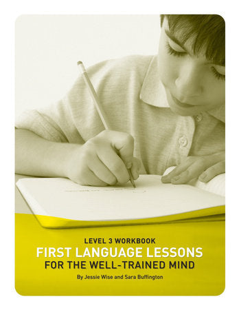 First Language Lessons Well Trained Mind Level 3 Student Workbk Paperback by Jessie Wise;Sara Buffington