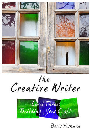 The Creative Writer Level Three Paperback by Boris Fishman,Mfa