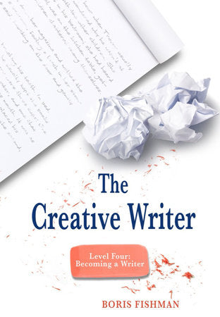 The Creative Writer Level Four: Becoming a Writer Paperback by Boris Fishman