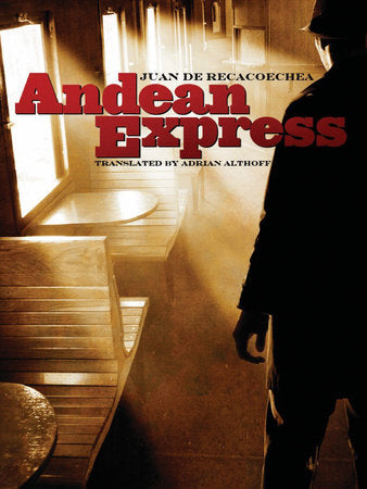 Andean Express Paperback by Juan de Recacoechea; Adrian Althoff