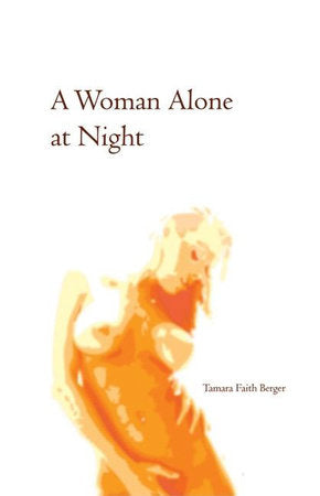 A Woman Alone at Night Paperback by Tamara Faith Berger
