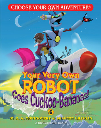 Your Very Own Robot Goes Cuckoo-Bananas! Paperback by R. A. Montgomery