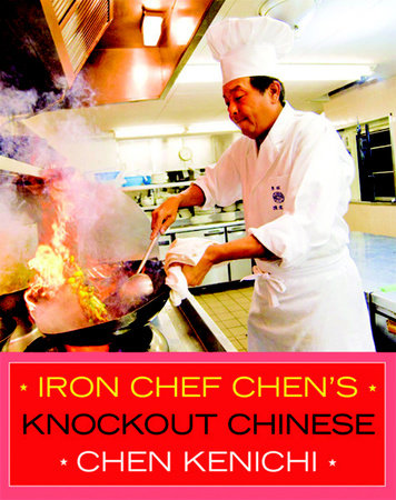 Iron Chef Chen's Knockout Chinese Paperback by Chen Kenichi
