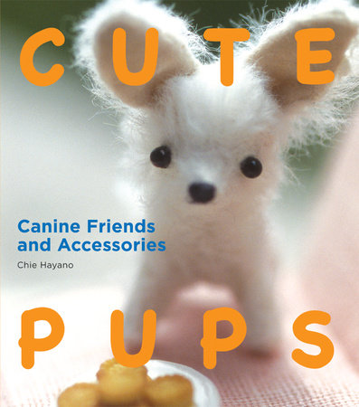 Cute Pups: Canine Friends and Accessories Paperback by Chie Hayano