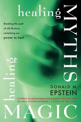 Healing Myths, Healing Magic Paperback by Donald M. Epstein
