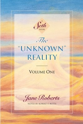 The Unknown Reality, Volume One Paperback by Jane Roberts; notes and cover art by Robert F. Butts