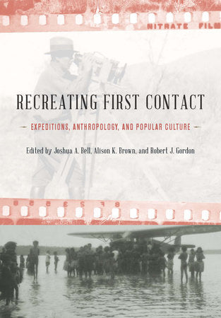 Recreating First Contact Hardcover by Joshua A. Bell, Alison K. Brown, and Robert J. Gordon