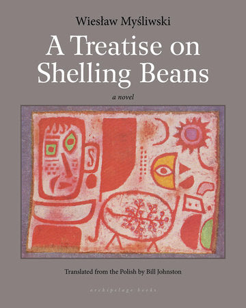 A Treatise on Shelling Beans Paperback by Wieslaw Mysliwski