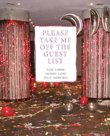 Please Take Me Off the Guest List Paperback by Nick Zinner; Zachary Lipez