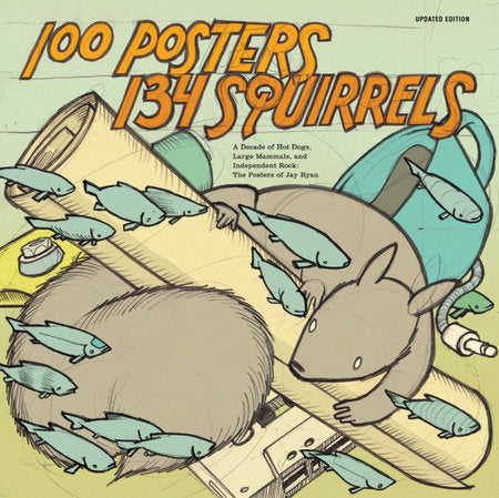 100 Posters / 134 Squirrels Paperback by Jay Ryan; Steve Albini