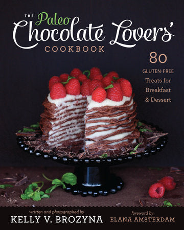 Paleo Chocolate Lovers' Cookbook Paperback by Kelly V Brozyna;Elana Amsterdam