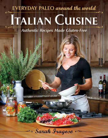Everyday Paleo Around the World: Italian Cuisine Paperback by Sarah Fragoso;Michael J Lang;Damon Meledones