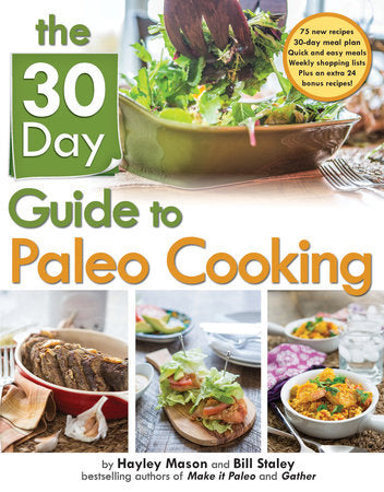 The 30-Day Guide to Paleo Cooking Paperback by Bill Staley;Hayley Mason