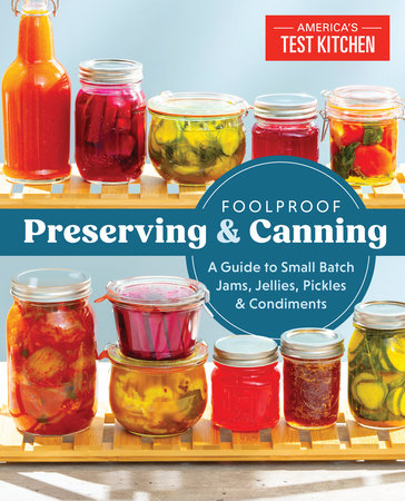 Foolproof Preserving and Canning Paperback by The Editors at America's Test Kitchen
