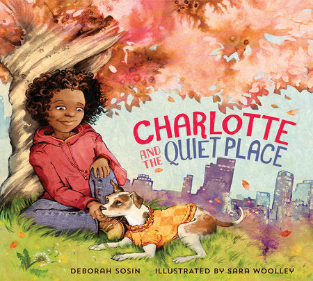 Charlotte and the Quiet Place Hardcover by Deborah Sosin; Illustrated by Sara Woolley