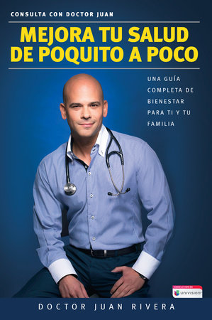 Mejora tu salud de poquito a poco Paperback by Doctor Juan Rivera