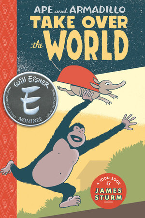 Ape & Armadillo Take Over The World Hardcover by James Sturm