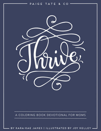 Thrive: A Coloring Book Devotional For Moms (Journaling and Creative Worship) Paperback by Kara-Kae James