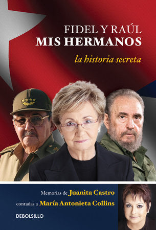 Fidel y Raul, mis hermanos. / My Brothers Fidel and Raul. Juanita Castro's Memoir as Told to Maria Antonieta Collins Paperback by Juanita Castro Ruz
