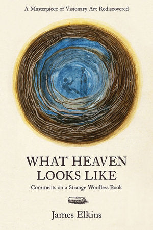 What Heaven Looks Like Hardcover by James Elkins