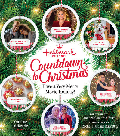 Hallmark Channel Countdown to Christmas - USA TODAY BESTSELLER Hardcover by Caroline McKenzie; Foreword by Candace Cameron Bure; Introduction by Rachel Hardage Barrett