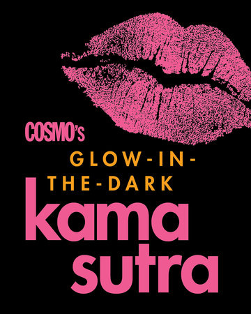 Cosmo's Glow-in-the-Dark Kama Sutra Hardcover by The editors of Cosmopolitan