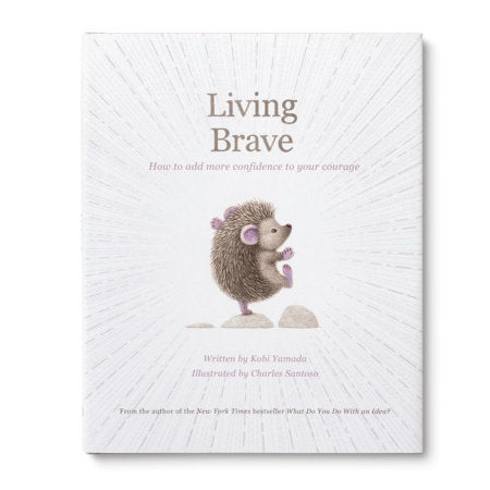 Living Brave Hardcover by Kobi Yamada, illustrated by Charles Santoso