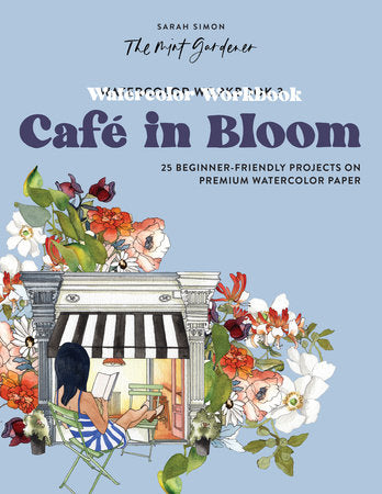 Watercolor Workbook: Café in Bloom Paperback by Sarah Simon