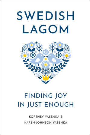 Swedish Lagom Hardcover by Kortney Yasenka and Karen Johnson Yasenka