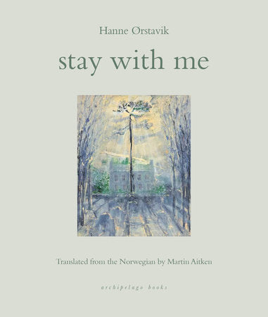 stay with me Paperback by Hanne Ørstavik, translated from the Norwegian by Martin Aitken