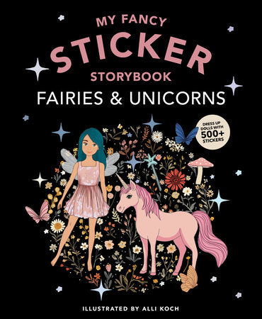 My Fancy Sticker Storybook: Fairies and Unicorns Paperback by Alli Koch