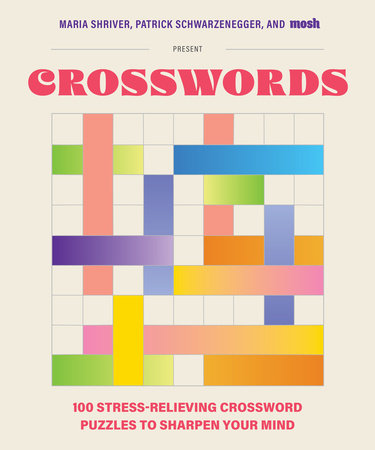100 Stress-Relieving Crossword Puzzles to Sharpen Your Mind TR by Maria Shriver