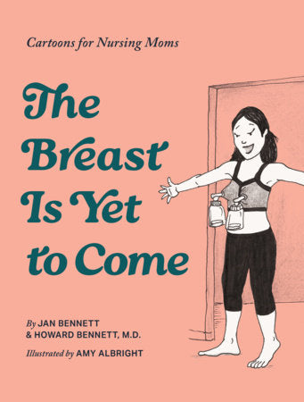 The Breast Is Yet to Come Hardcover by Howard J. Bennett and Jan Bennett