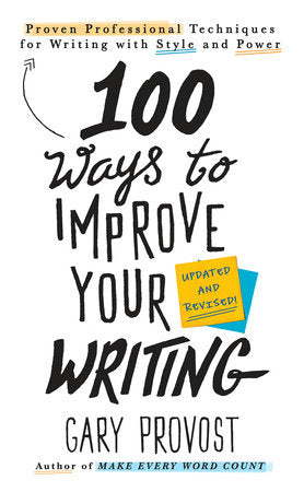 100 Ways to Improve Your Writing (Updated) MM by Gary Provost