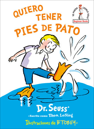 Quiero tener pies de pato (I Wish That I had Duck Feet (Spanish Edition) Hardcover by Dr. Seuss; illustrated by B. Tobey