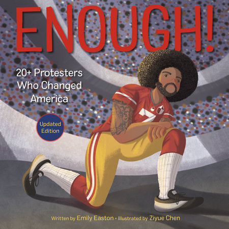 Enough! 20+ Protesters Who Changed America TR by Emily Easton; illustrated by Ziyue Chen